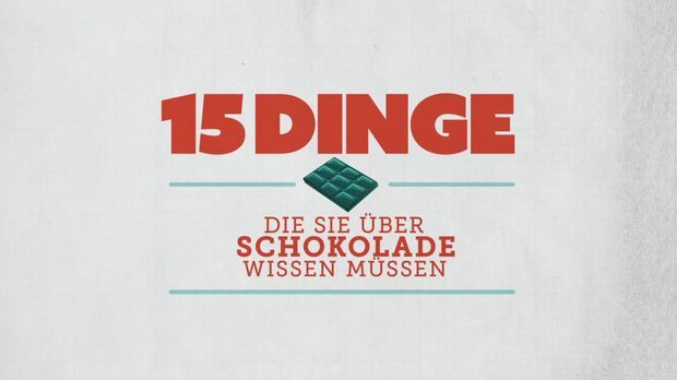 15 Dinge - 15 Dinge - 15 Dinge, Die Sie über Schokolade Wissen Müssen